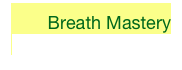 Breath Mastery
Free Audio Lessons 